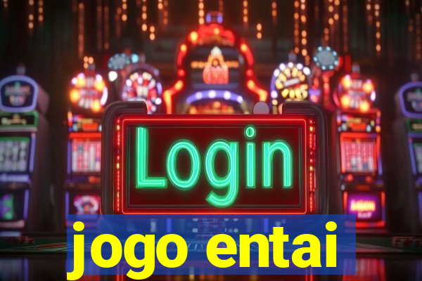 jogo entai