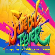 shopping da bahia restaurantes