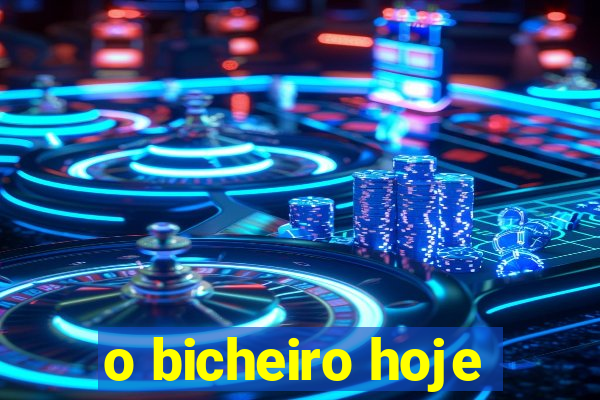 o bicheiro hoje