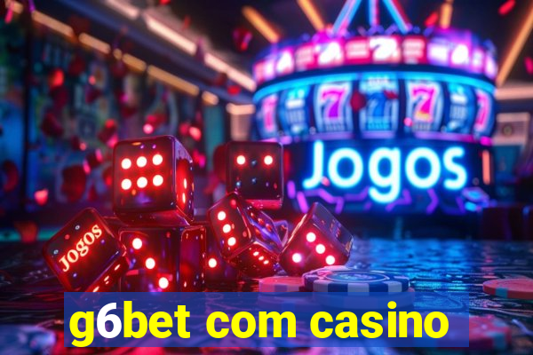 g6bet com casino