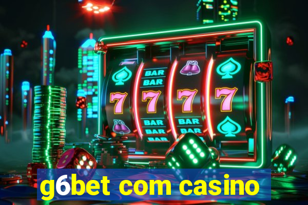 g6bet com casino