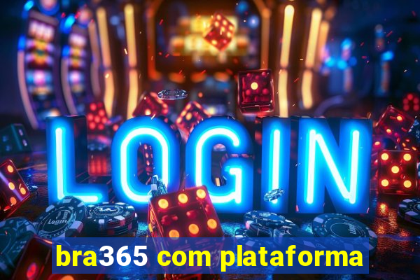 bra365 com plataforma