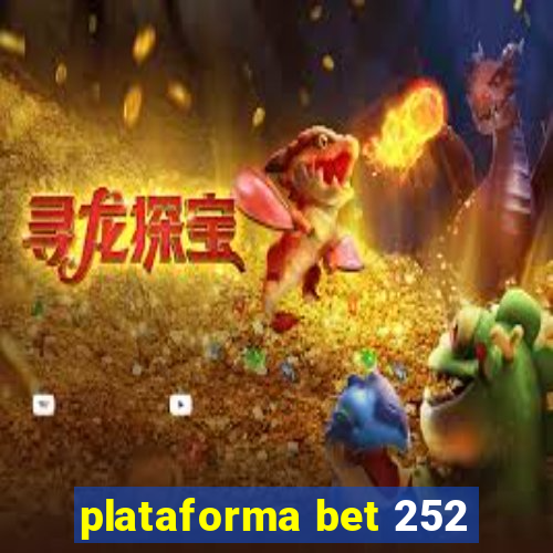 plataforma bet 252