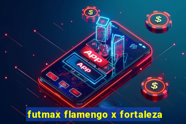 futmax flamengo x fortaleza