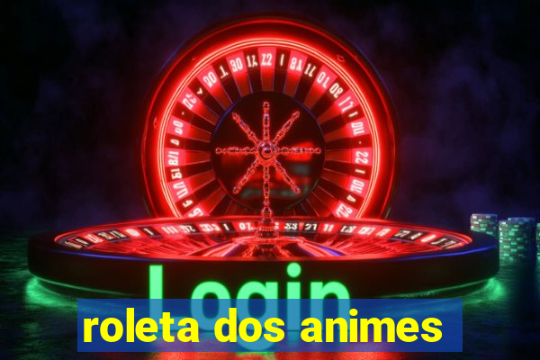 roleta dos animes