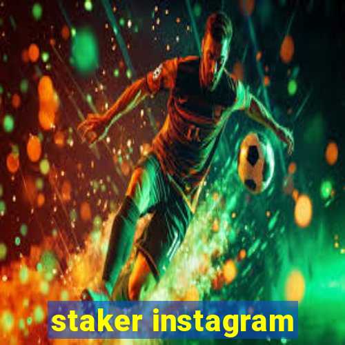 staker instagram