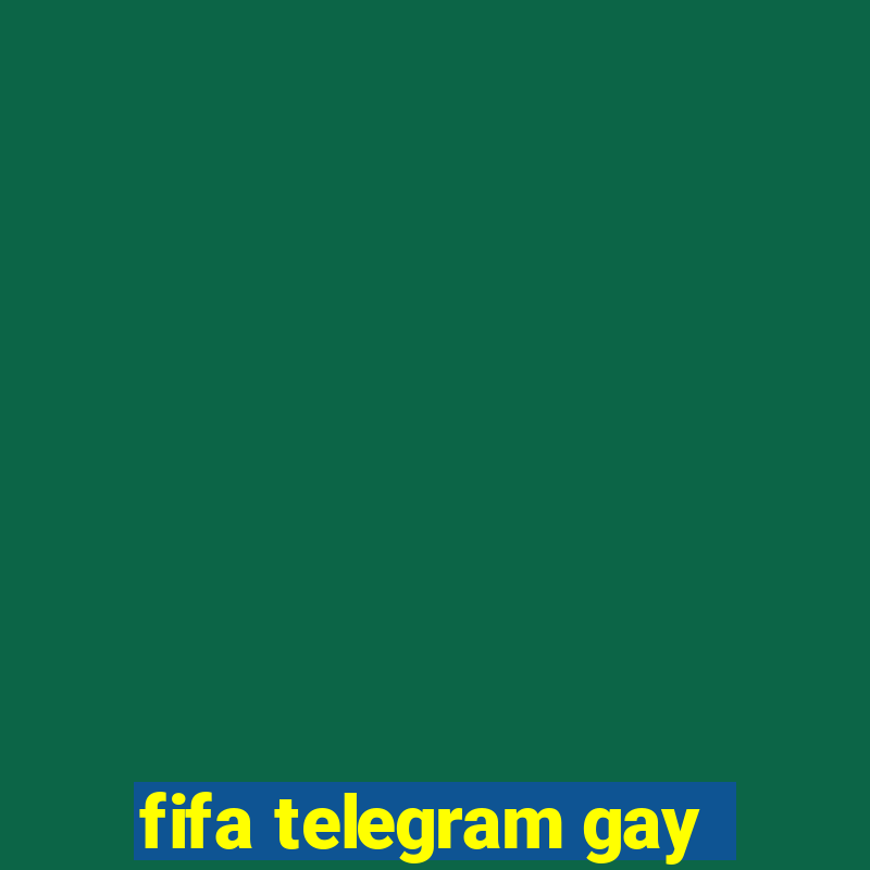 fifa telegram gay