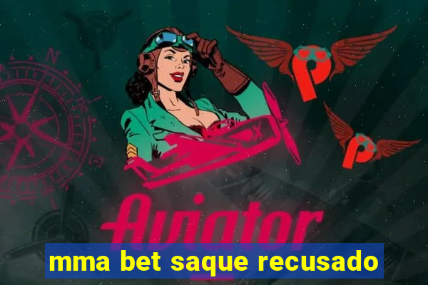 mma bet saque recusado