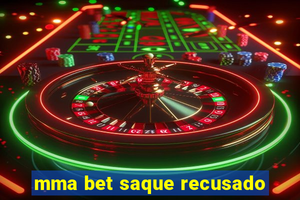 mma bet saque recusado