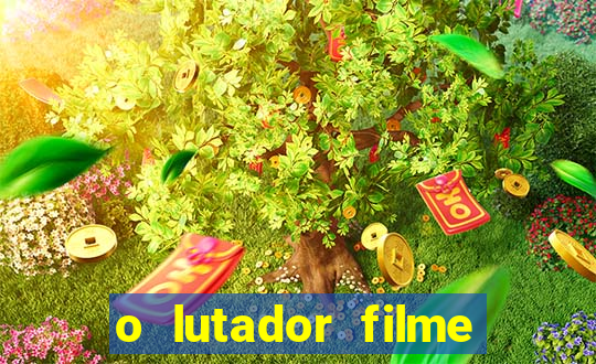 o lutador filme completo dublado mega filmes