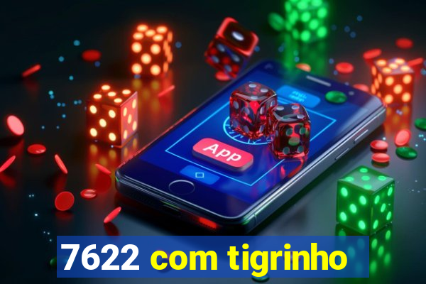 7622 com tigrinho