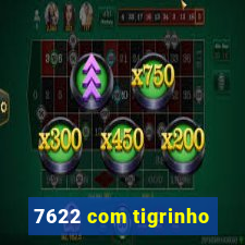 7622 com tigrinho