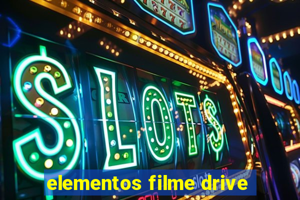 elementos filme drive