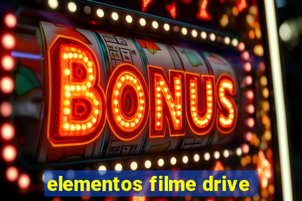 elementos filme drive