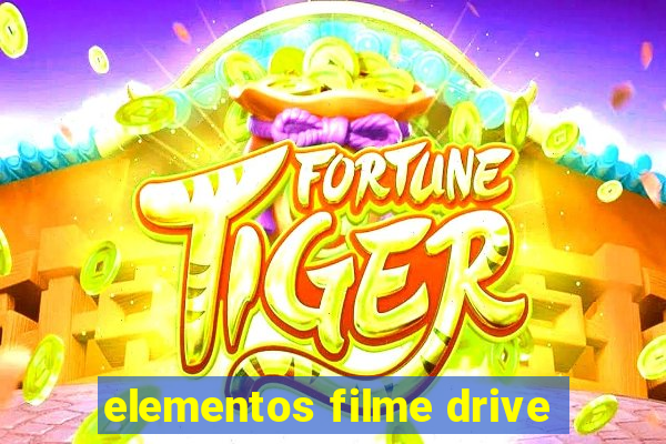 elementos filme drive