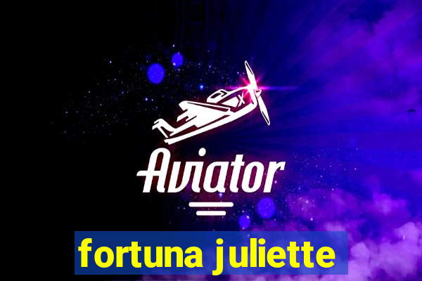 fortuna juliette