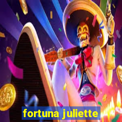 fortuna juliette