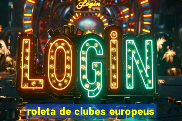 roleta de clubes europeus