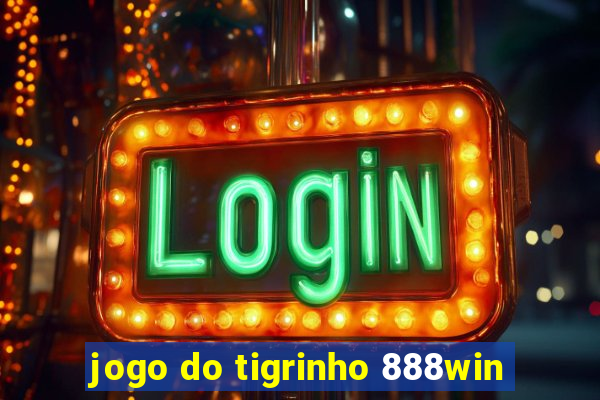 jogo do tigrinho 888win