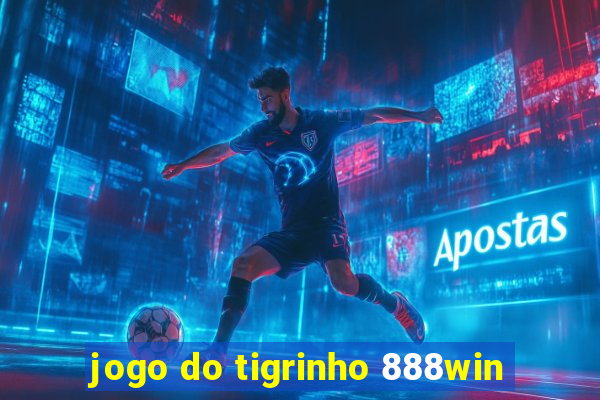 jogo do tigrinho 888win