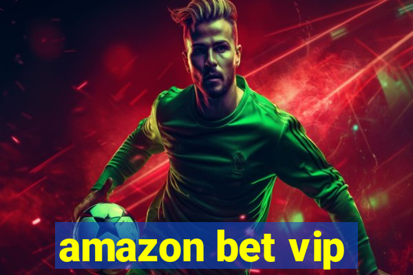 amazon bet vip