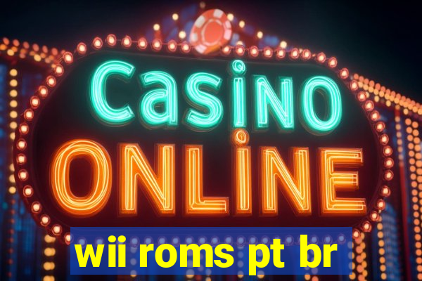 wii roms pt br