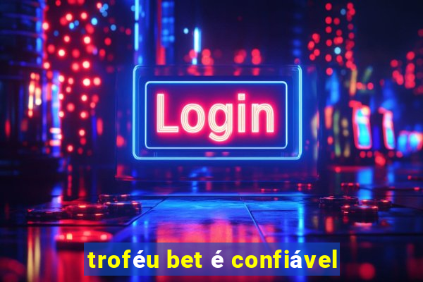 troféu bet é confiável