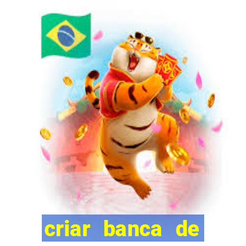 criar banca de apostas grátis