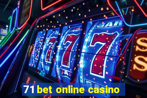 71 bet online casino