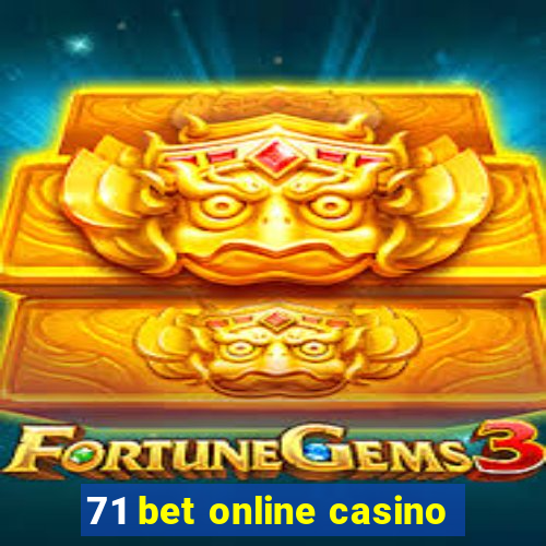 71 bet online casino