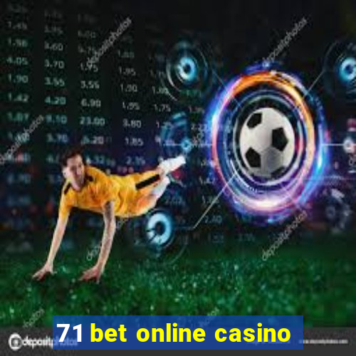 71 bet online casino