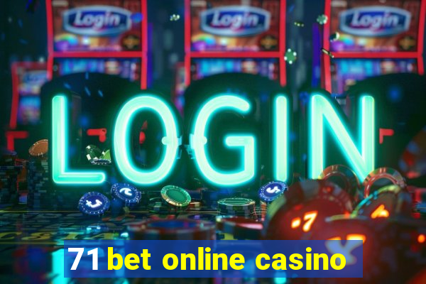 71 bet online casino