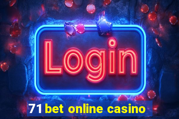 71 bet online casino