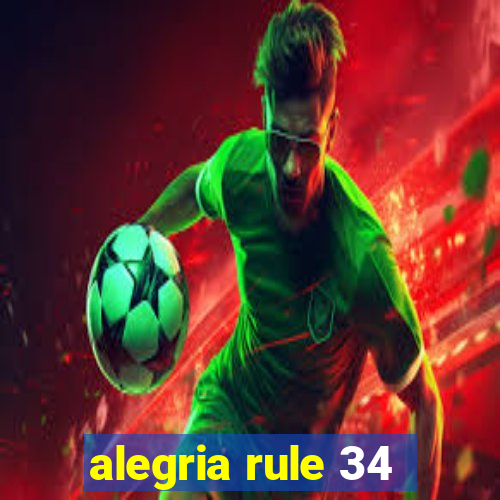 alegria rule 34