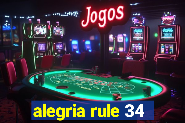 alegria rule 34