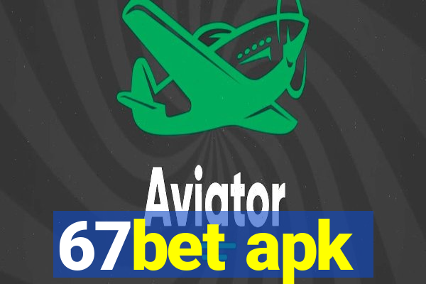 67bet apk