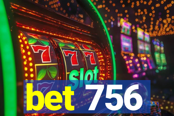 bet 756