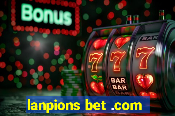 lanpions bet .com