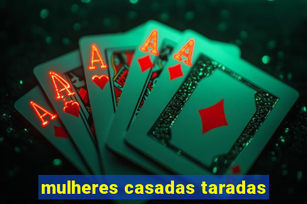 mulheres casadas taradas