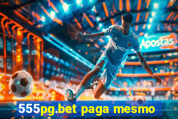 555pg.bet paga mesmo