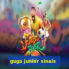 guga junior sinais