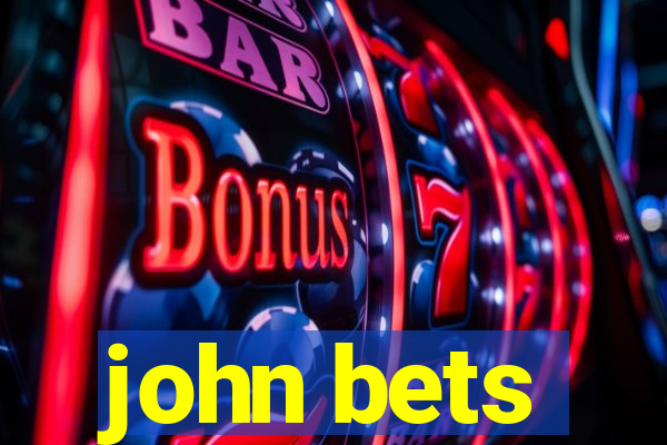 john bets