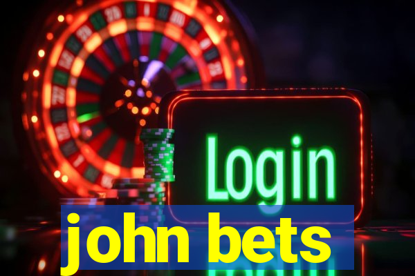 john bets