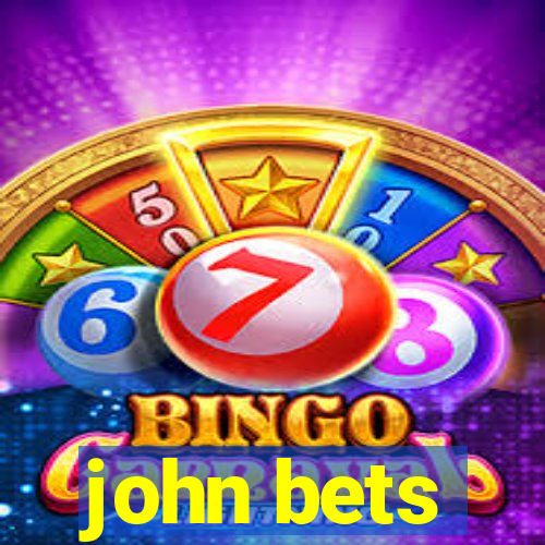 john bets