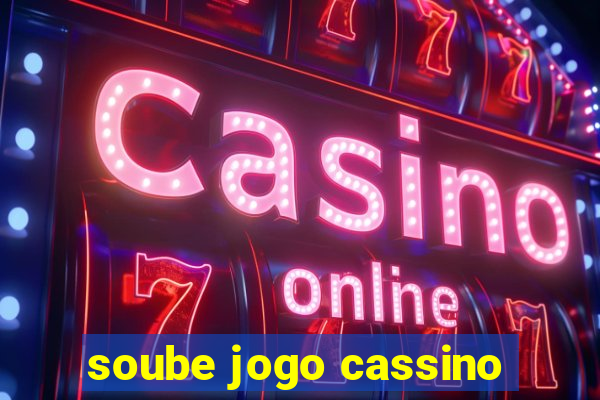 soube jogo cassino