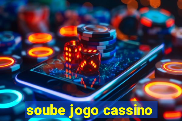 soube jogo cassino