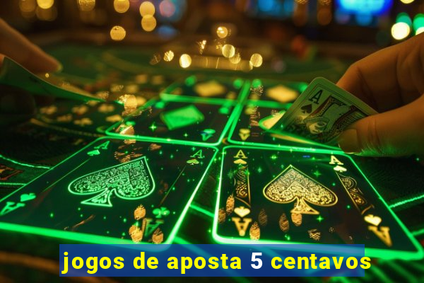 jogos de aposta 5 centavos