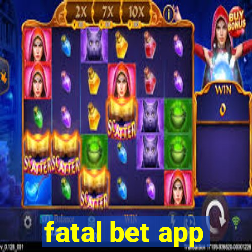 fatal bet app