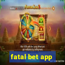 fatal bet app