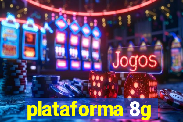 plataforma 8g